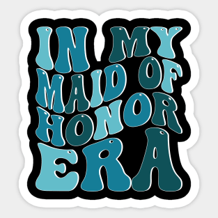 In My Maid of Honor Era Sticker